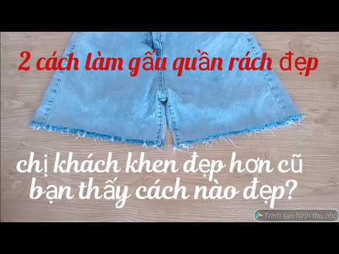 Video hai cách làm gấu quần jean rách đẹp và đơn giản , bạn... - youtube