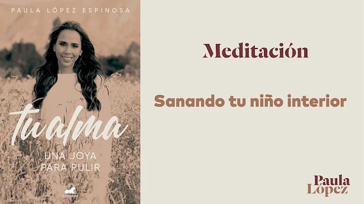 Meditacin sanando tu nio interior - Paula Lpez