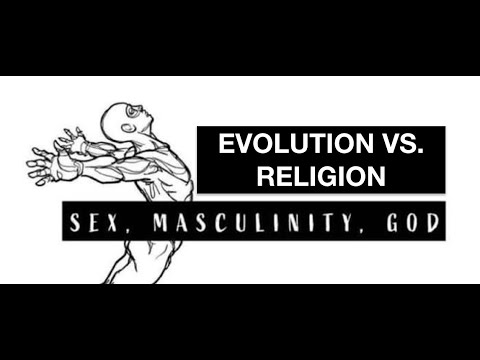 SEX, MASCULINITY, GOD (1.3): Evolutionary Versus Religious Worldview