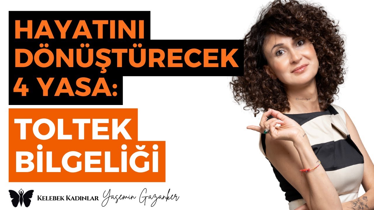 Hayatını Dönüştürecek 4 Yasa: Toltek Bilgeliği I @KelebekKadinlar 