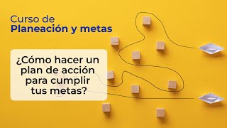 How to create an action plan to achieve your goals? | Planning and Goals Course