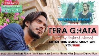 Tera Ghata || Gajendra Verma || Cover by Shahzad Ahmed || Ft. Sadia Khan || The Strange Armour ||