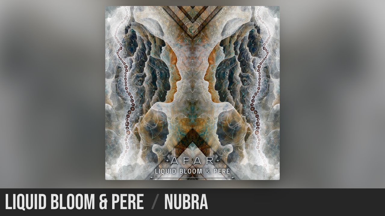 Liquid Bloom & PERE | Nubra - Downtempo Ambient Electronica from Boulder Liquid Bloom & PERE | Nubra - Downtempo Ambient Electronica from Boulder