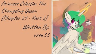 Princess Celestia: The Changeling Queen [Chapter 21 - Part 2] (Fanfic Reading - Dramatic MLP)