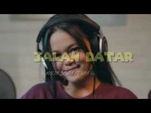 JALAN DATAR| cinta bawa duka rindu balas dendam | KALIA SISKA ft SKA 86