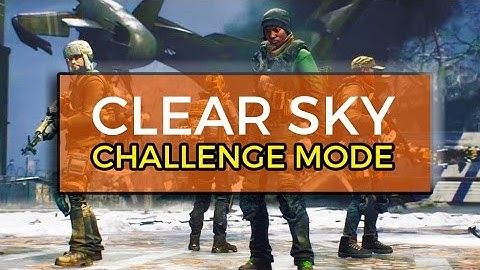 Clear Sky Challenge Mode under 20 Mins -the easy way