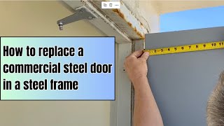 How to replace a commercial steel hollow metal door in a commercial steel door frame