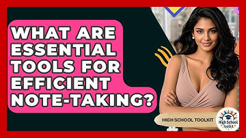 What Are Essential Tools For Efficient Note-taking? - High School Toolkit