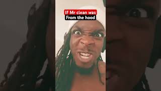 If Mr clean was from the hood #shortformcontent #comedy #relatable #funnyvideo