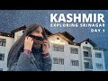 Kashmir aa gaye hum srinagar day 1 explore  arshi saifi