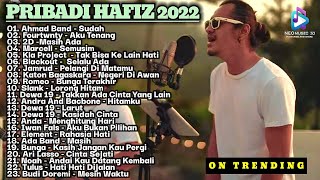 PRIBADI HAFIZ FULL ALBUM I KUMPULAN LAGU INDONESIA TERPOPULER 2022 I AHMAD BAND JAMRUD DEWA 19 NOAH