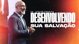 Desenvolvendo a sua Salvação | Pr. Junior Pereira | Mananciais RJ