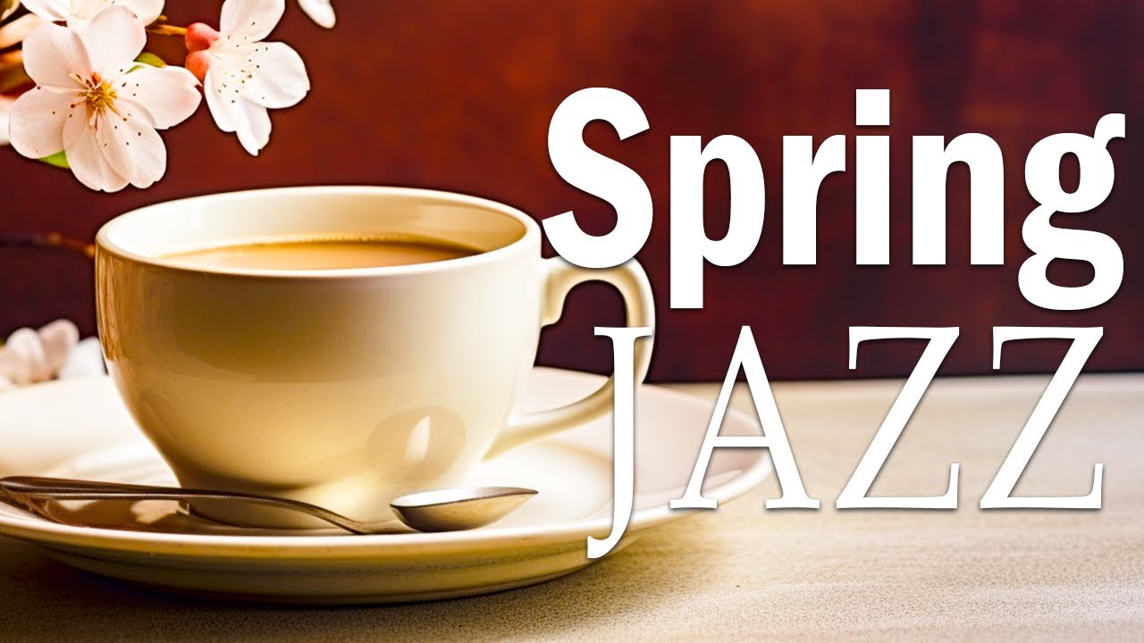 Springtime Serenade: Smooth Jazz & Bossa Nova for Positive Vibes - YouTube
