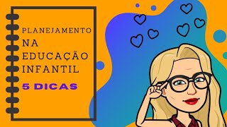 5 dicas para fazer um planejamento para educação infantil alinhado à BNCC.