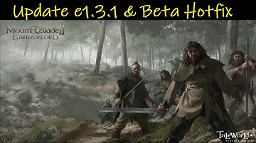 Mount & Blade II: Bannerlord • Update e1.3.1 & Beta Hotfix e1.4.0
