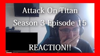 Attack On Titan Season 3 Episode 15 REACTION!! These Characters Have Changed So Much