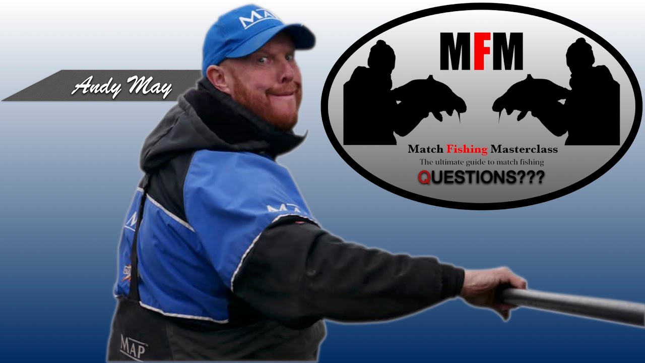 Match Fishing Masterclass QUESTIONS with Andy May YouTube