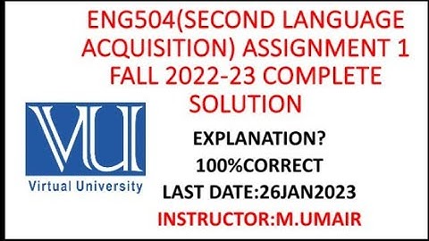 ENG504(Second language acquisition) assignment 1fall 2023 solution💯 correct #vu #eng504 #assignment