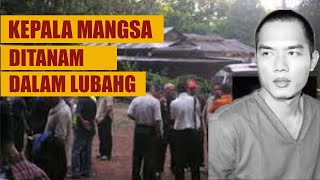 Kepala Mangsa DiPenggal Dan Di Tanam - Bertindak Kejam Kerana Satu Bisikan