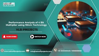 Noval - Performance Analysis of 4 Bit Multiplier using 90nm Technology | VLSI Projects 2025