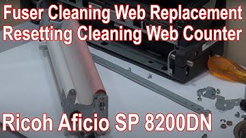 Ricoh Aficio Sp 8200DN Fuser Cleaning Web replacement | Resetting Cleaning Web Counter