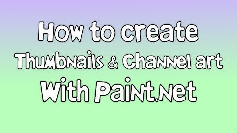 How to create Thumbnails & Channel Art with Paint.NET