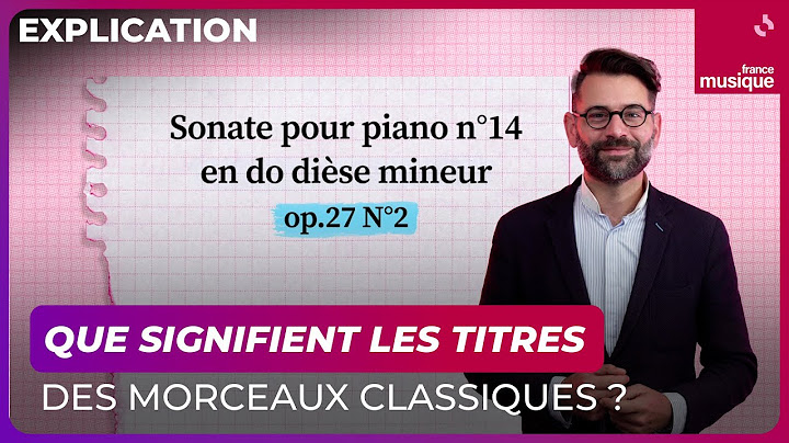 Que signifient les titres des morceaux classiques ?