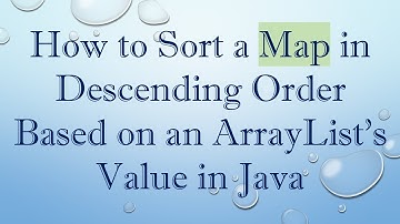 How to Sort a Map in Descending Order Based on an ArrayList