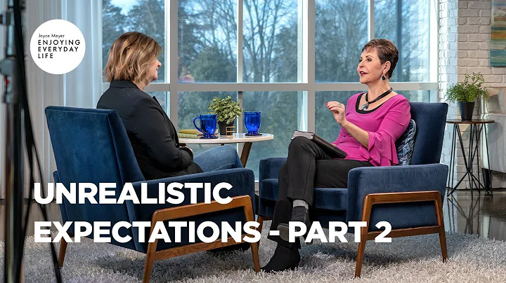 Unrealistic Expectations - Pt 2 | Joyce Meyer | Enjoying Everyday Life