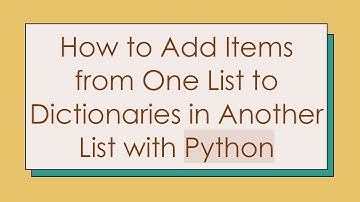 How to Add Items from One List to Dictionaries in Another List with Python