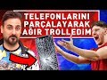 TELEFONLARINI PARÇALAYARAK AĞIR TROLLEDİM ! (%100 İPHONE)