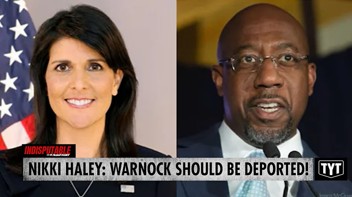 Nikki Haley: Sen. Raphael Warnock Should Be Deported!