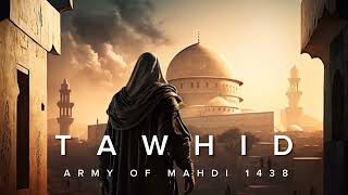 Tawhid - Army of Mahdi 1438⚔️ (slowed \u0026 reverb) - for better experience plug headphone 🎧