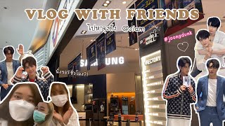 VLOG WITH FRIENDS ; ภารกิจสู้ชีวิตไปหาจุงดังที่สยามกัน!!🥹🫶🏻💖