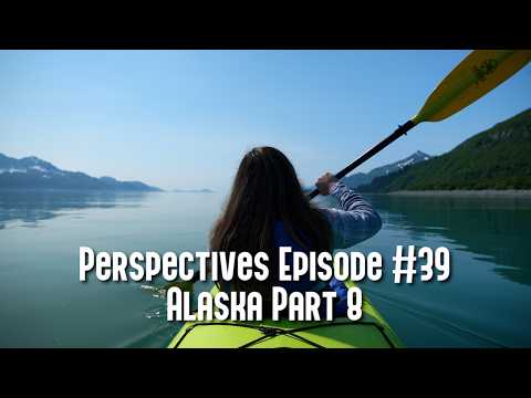 Perspectives Episode #39: Alaska Part 8