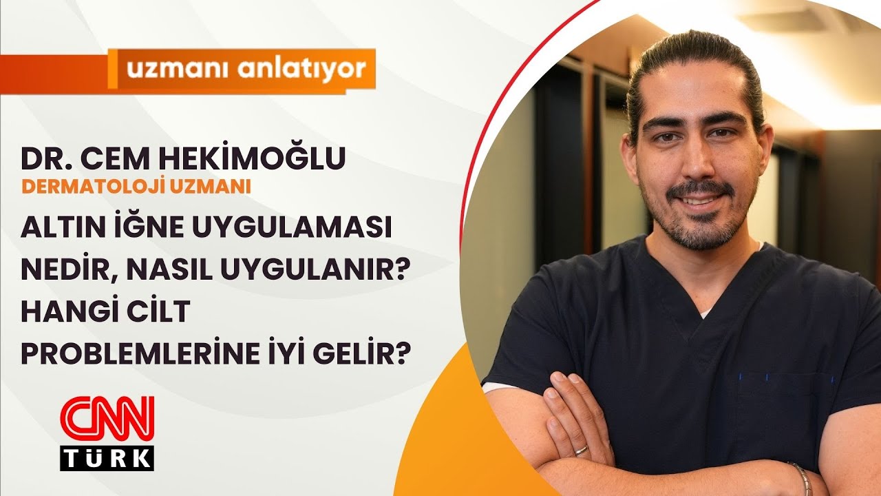 CNNTURK|UZMANI ANLATIYOR | ALTIN İĞNE UYGULAMASI NEDİR? | DR. CEM HEKİMOĞLU |