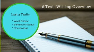 6 Trait Writing: Word Choice - Sentence Fluency - Conventions