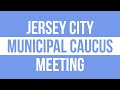 Jersey city municipal caucus meeting january 8 2024