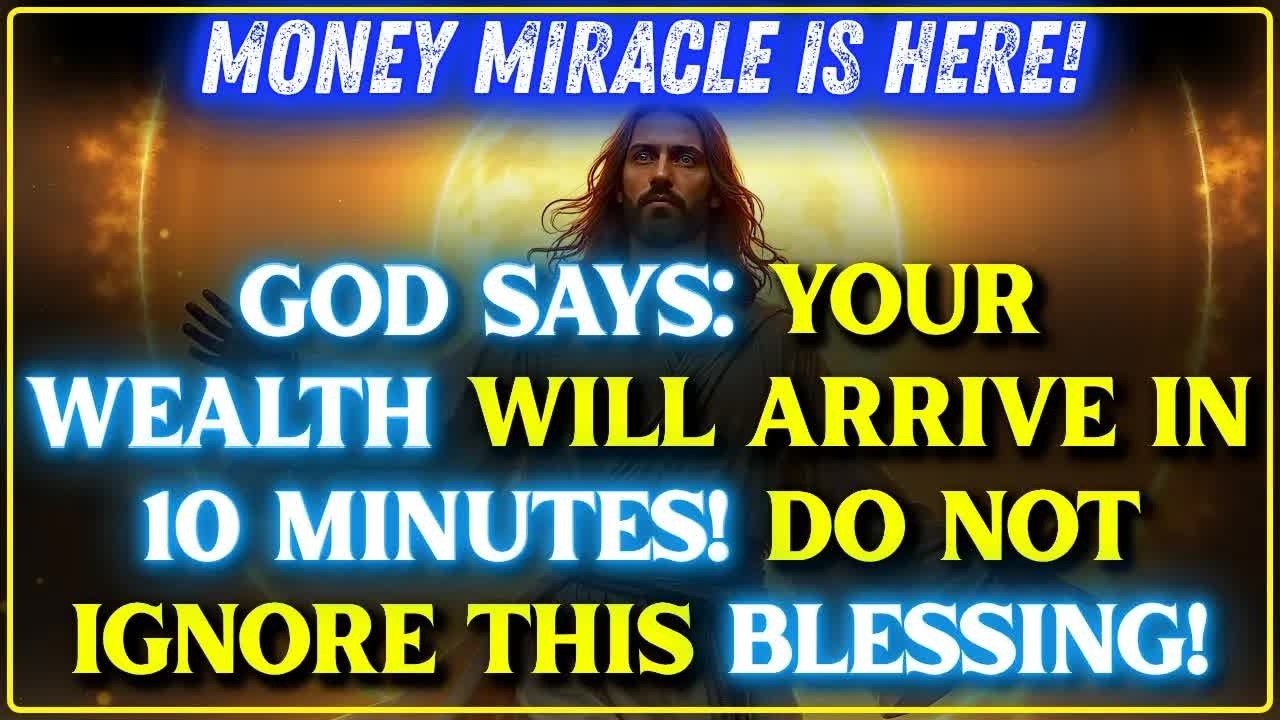 ⏳💸 GOD SAYS： Your Wealth Will Arrive in 10 Minutes — Don’t Ignore This Blessing! ｜ God Message