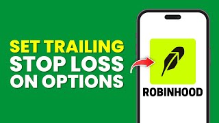 How To Set Trailing Stop Loss On Robinhood Options (Full Guide)
