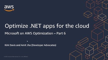 MS on AWS Optimization - Part 6: Optimize .NET apps for the cloud | AWS Events