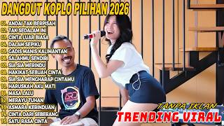 ANDAI TAK BERPISAH KUMPULAN LAGU DANGDUT KOPLO VIRAL 2026 🔥🔥 NONSTOP FULL BASS TERBARU
