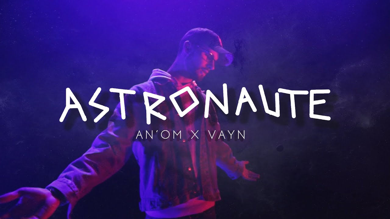 AnOm x Vayn   Astronaute clip