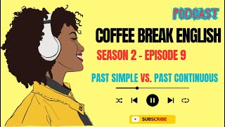 Easy English Podcast || Season 2 - Episode 9 (Past Simple Vs Past Continuous)