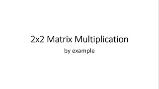 Multiplying 2x2 Matrices