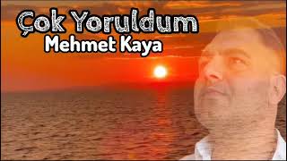 BESTEKAR MEHMET KAYA - ÇOK YORULDUM Resimi