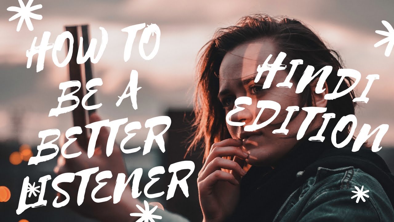 HOW TO BE A BETTER LISTENER Guide In HINDI YouTube how-to-be-a-better-listener-guide-in-hindi-youtube