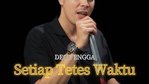 Setiap Tetes Waktu - Dega Engga (Official Music Video) 