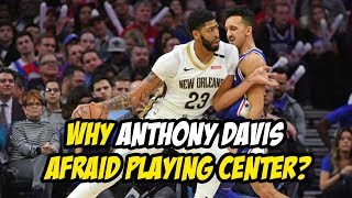 Anthony Davis Is Afraid Playing Center