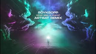 Röyksopp - What Else Is There? (ARTBAT Remix) (Official Audio)